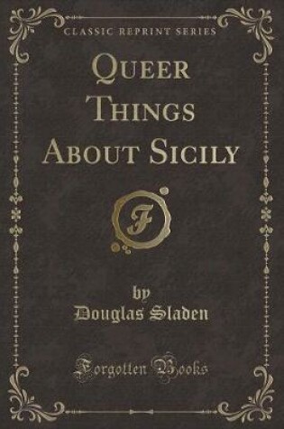 Cover of Queer Things about Sicily (Classic Reprint)