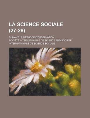 Book cover for La Science Sociale (27-28); Suivant La Methode D'Observation