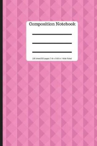 Cover of Composition Notebook - 100 Sheets/ 200 Pages 9.69 X 7.44 - Wide Ruled