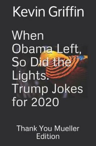 Cover of When Obama Left, So Did the Lights. Trump Jokes for 2020.