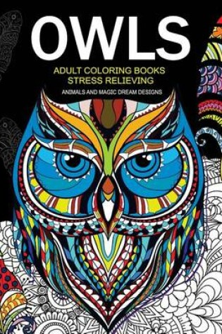Cover of Owls Adult Coloring Books Stress Relieving