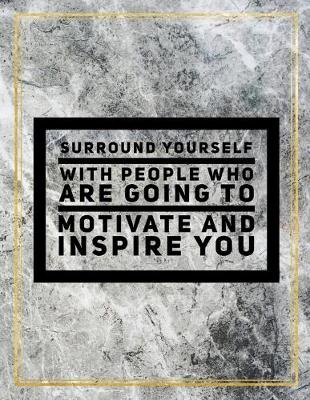 Book cover for Surround yourself with people who are going to motivate and inspire you.