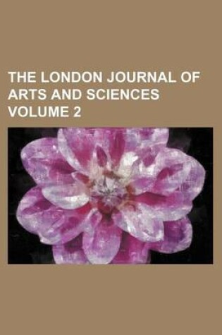 Cover of The London Journal of Arts and Sciences Volume 2