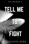 Book cover for Tell me to Fight