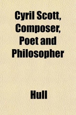 Cover of Cyril Scott, Composer, Poet and Philosopher