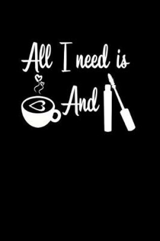 Cover of All I need is coffee and mascara