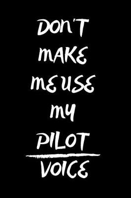 Book cover for Don't Make Me Use My Pilot Voice