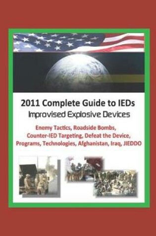 Cover of 2011 Complete Guide to IEDs - Improvised Explosive Devices