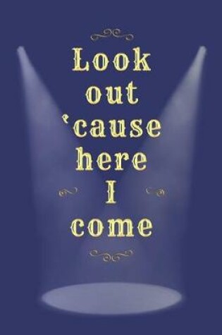 Cover of Look Out 'Cause Here I Come