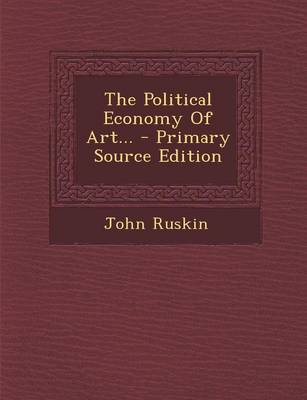 Book cover for The Political Economy of Art... - Primary Source Edition