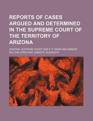 Book cover for Reports of Cases Argued and Determined in the Supreme Court of the Territory of Arizona (Volume 1)