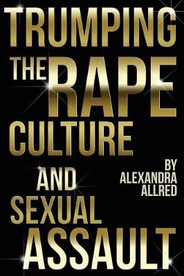 Book cover for Trumping the Rape Culture and Sexual Assault