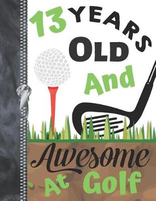 Book cover for 13 Years Old And Awesome At Golf