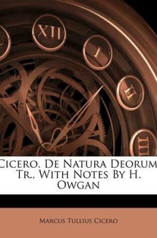 Cover of Cicero. de Natura Deorum, Tr., with Notes by H. Owgan