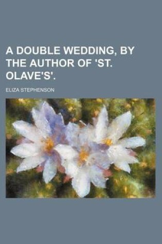 Cover of A Double Wedding, by the Author of 'St. Olave's'.