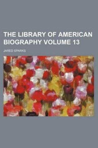 Cover of The Library of American Biography Volume 13