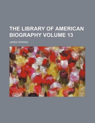 Book cover for The Library of American Biography Volume 13