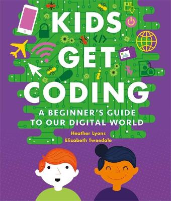 Cover of Kids Get Coding: A Beginner's Guide to Our Digital World