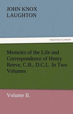 Book cover for Memoirs of the Life and Correspondence of Henry Reeve, C.B., D.C.L. in Two Volumes. Volume II.