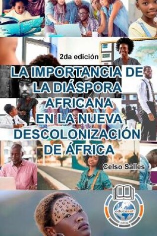 Cover of LA IMPORTANCIA DE LA DI�SPORA AFRICANA EN LA NUEVA DESCOLONIZACI�N DE �FRICA - Celso Salles - 2da edici�n