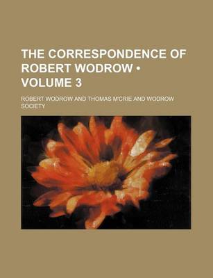 Book cover for The Correspondence of Robert Wodrow (Volume 3)