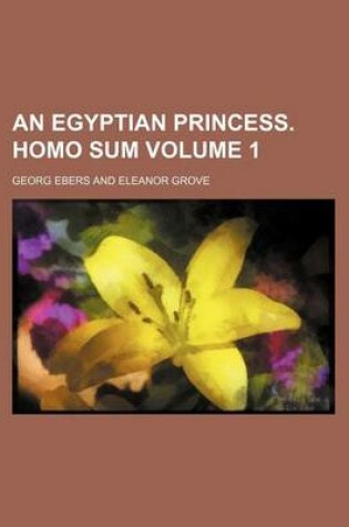 Cover of An Egyptian Princess. Homo Sum Volume 1