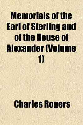 Book cover for Memorials of the Earl of Sterling and of the House of Alexander (Volume 1)