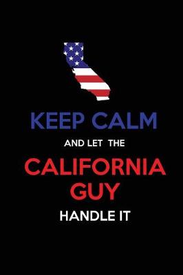 Book cover for Keep Calm and Let the California Guy Handle It