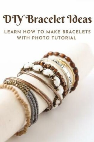 Cover of DIY Bracelet Ideas
