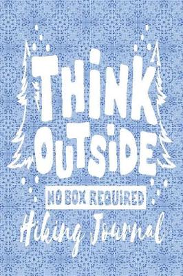 Book cover for Think Outside No Box Required - Hiking Journal