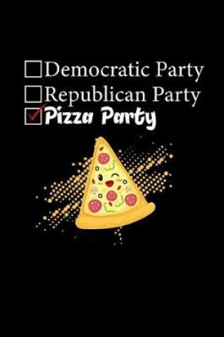 Cover of Democratic Party Republican Party Pizza Party