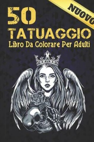 Cover of Nuovo 50 tatuaggio Libro Da Colorare Per Adulti