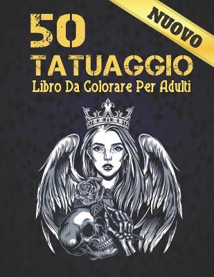 Cover of Nuovo 50 tatuaggio Libro Da Colorare Per Adulti