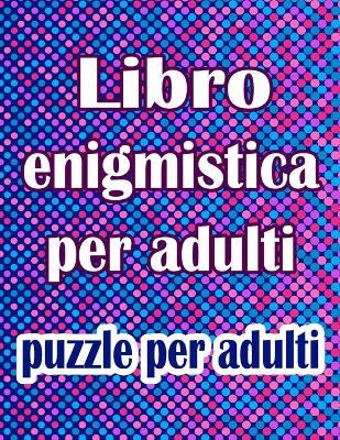 Book cover for Libro enigmistica per adulti