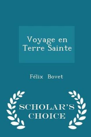 Cover of Voyage En Terre Sainte - Scholar's Choice Edition