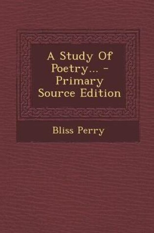 Cover of A Study of Poetry... - Primary Source Edition