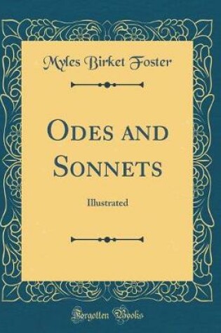Cover of Odes and Sonnets: Illustrated (Classic Reprint)