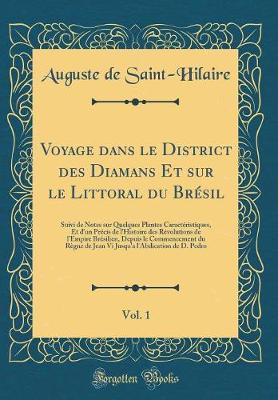 Book cover for Voyage Dans Le District Des Diamans Et Sur Le Littoral Du Bresil, Vol. 1