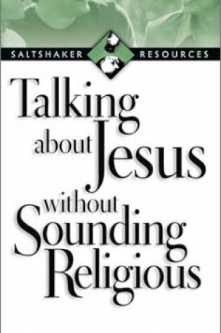 Cover of Talking about Jesus Without Sounding Religious