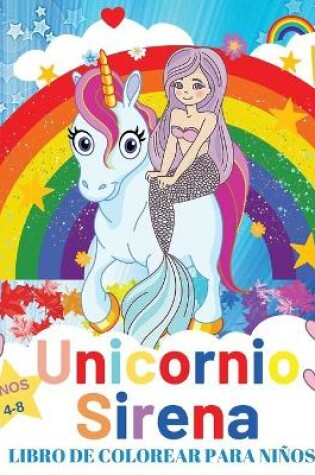 Cover of Unicornio Sirena Libro De Colorear Para Ninos de 4 a 8 Anos