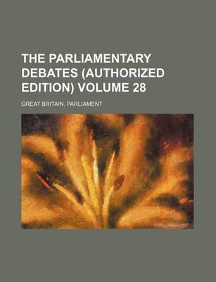 Book cover for The Parliamentary Debates (Authorized Edition) Volume 28