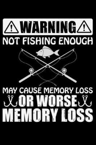 Cover of Warning Not Fishing Enough May Cause Memory Loss