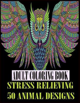 Book cover for Adult Coloring Book Stress Relieving 50 Animal Designs