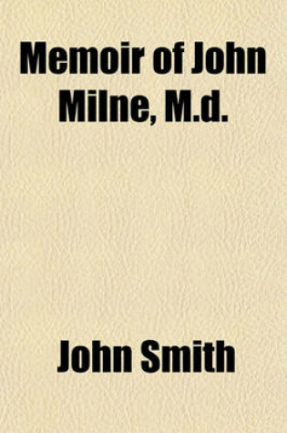 Cover of Memoir of John Milne, M.D.