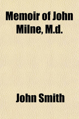 Book cover for Memoir of John Milne, M.D.