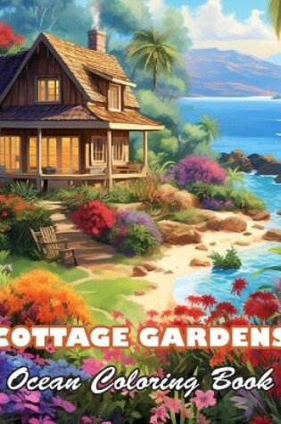 Cover of Cottage Gardens Ocean Coloring Book