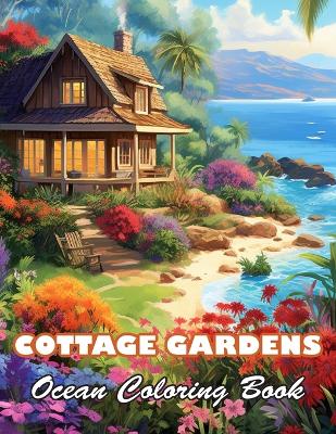 Book cover for Cottage Gardens Ocean Coloring Book