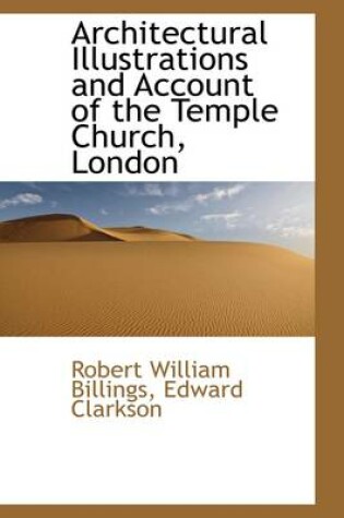 Cover of Architectural Illustrations and Account of the Temple Church, London