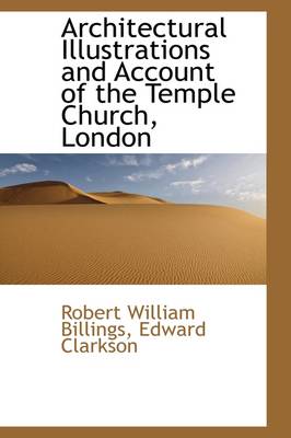 Book cover for Architectural Illustrations and Account of the Temple Church, London