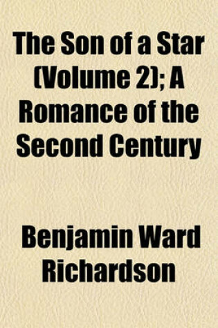 Cover of The Son of a Star (Volume 2); A Romance of the Second Century